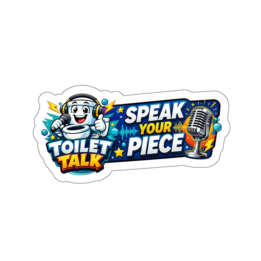 Toilet Talk Die-Cut Sticker — "Speak Your Piece"