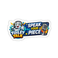 Toilet Talk Die-Cut Sticker — "Speak Your Piece"