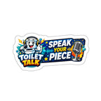 Toilet Talk Die-Cut Sticker — "Speak Your Piece"